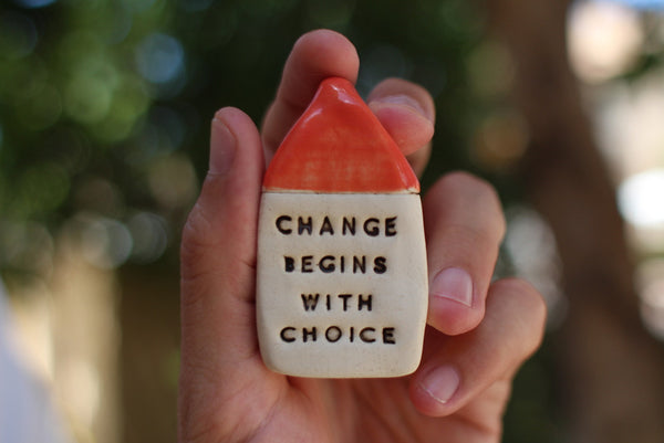 Change begins with choice Inspirational quote Motivational quotes Personal gift Miniature house