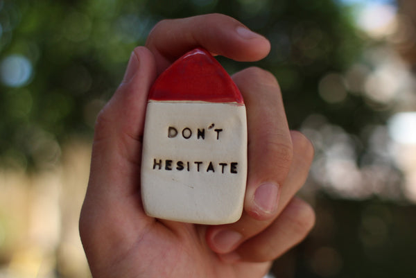 Don't hesitate Inspirational quote Motivational quotes Personal gift Miniature house