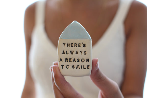 Inspirational quote Motivational quotes Personal gift Miniature house There's always a reason to smile