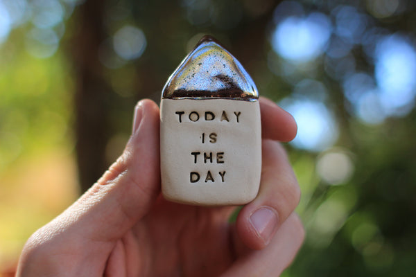 Inspirational quote Personal gift Miniature house Motivational quotes Today is the day