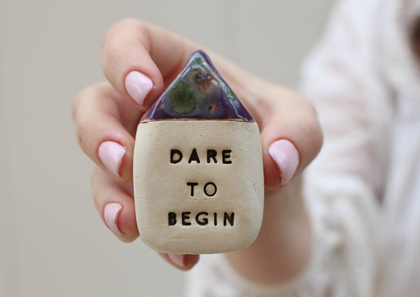 Dare to begin Inspirational quote Ceramic miniature house Motivational quotes