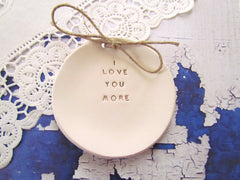 I love you more Wedding ring dish - Ceramics By Orly
 - 2