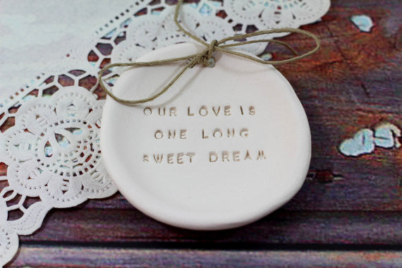 Anniversary gift Our love is one long sweet dream Ring dish Wedding ring dish - Ring bearer Wedding Ring pillow Our love story