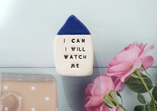 I can I will Watch me Inspirational quote Motivational quotes Personal gift Miniature house
