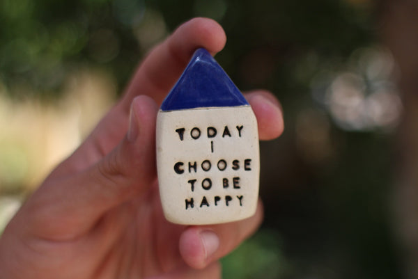 Today I choose to be happy Inspirational quote Motivational quotes Personalized gift Miniature house