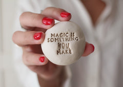 magic is something you make