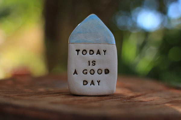 Inspirational quote Motivational quotes Personal gift Miniature house Today is a good day