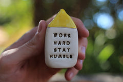 Inspirational quote Motivational quotes Personal gift Miniature house Work hard stay humble - Ceramics By Orly
 - 2
