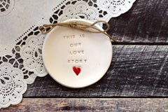 Wedding ring dish – This is our love story Ring bearer Wedding Ring pillow - Ceramics By Orly
 - 3