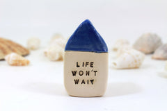 Miniature house Motivational quotes Inspirational quote Life won't wait - Ceramics By Orly
 - 3